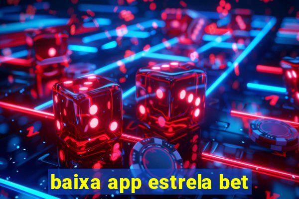 baixa app estrela bet